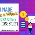 How I Made $500 in a Week With CPA Offers (Case Study).