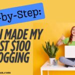 Step-by-Step: How I Made My First $100 Blogging.