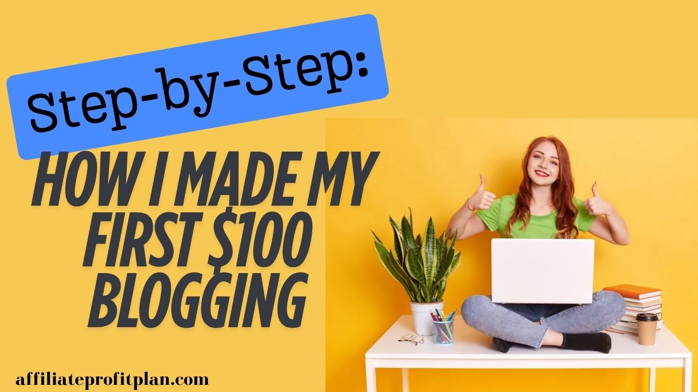 Step-by-Step: How I Made My First $100 Blogging.