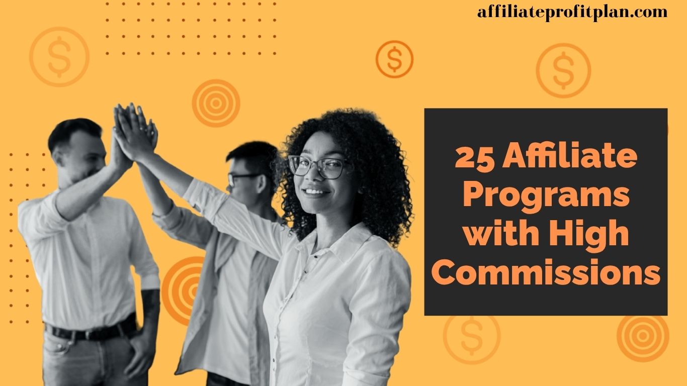 25 Affiliate Programs with High Commissions.
