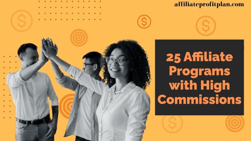25 Affiliate Programs with High Commissions.