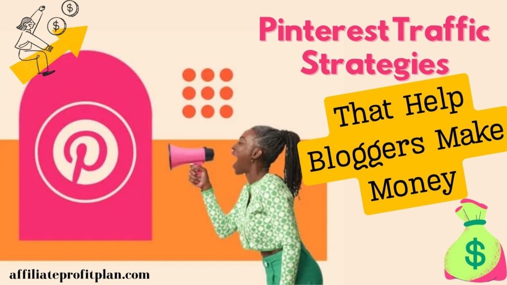 Pinterest Traffic Strategies That Help Bloggers Make Money