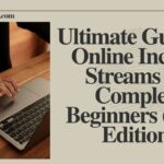 Ultimate Guide to Online Income Streams for Complete Beginners (2025 Edition)