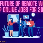 The Future of Remote Work: Top Online Jobs for 2025.