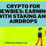 Crypto for Newbies: Earning with Staking and Airdrops.