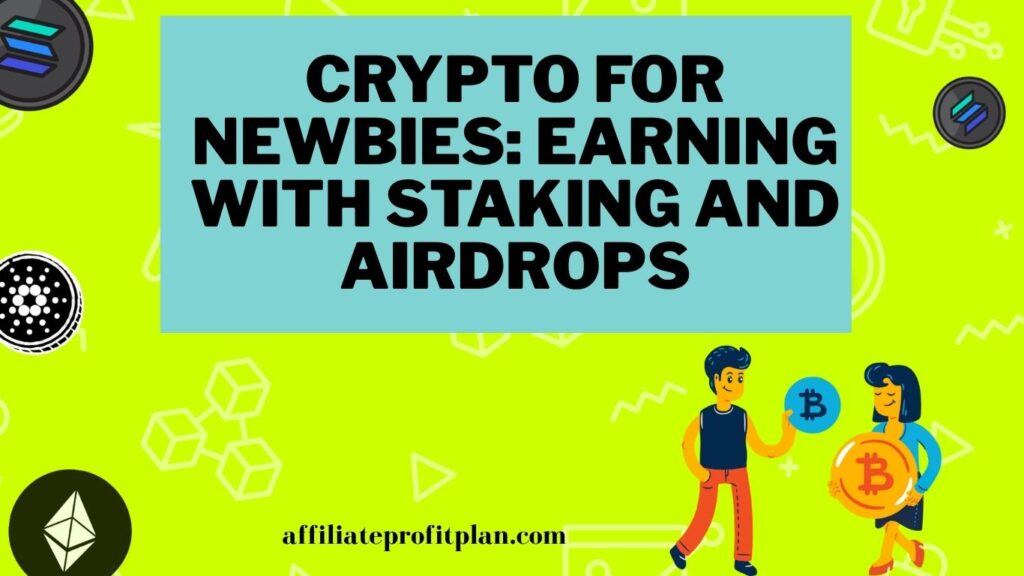 Crypto for Newbies: Earning with Staking and Airdrops.