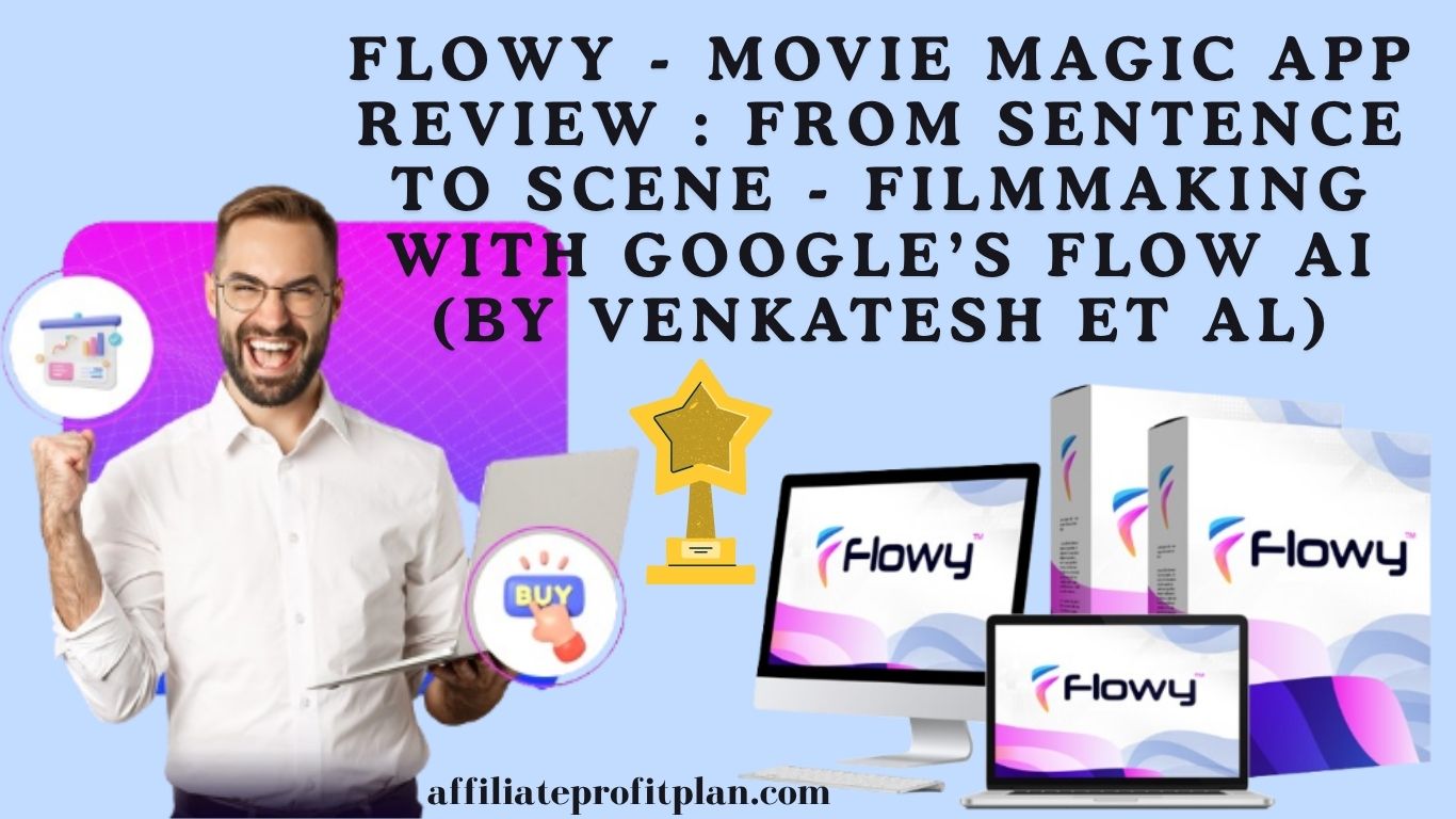 Flowy - Movie Magic App Review : From Sentence to Scene - Filmmaking with Google’s Flow AI (By Venkatesh et al)