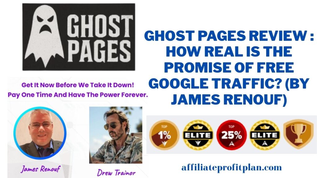 Ghost Pages Review : How Real Is the Promise of Free Google Traffic? (By James Renouf)