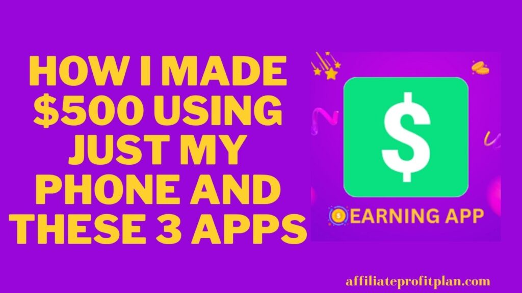 How I Made $500 Using Just My Phone and These 3 Apps.