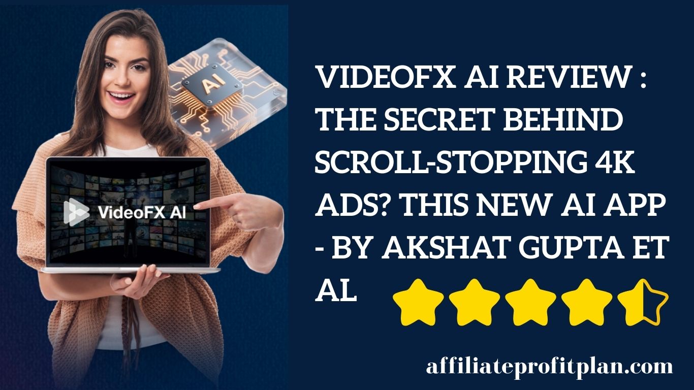 VideoFX AI Review : The Secret Behind Scroll-Stopping 4K Ads? This New AI App - by Akshat Gupta et al