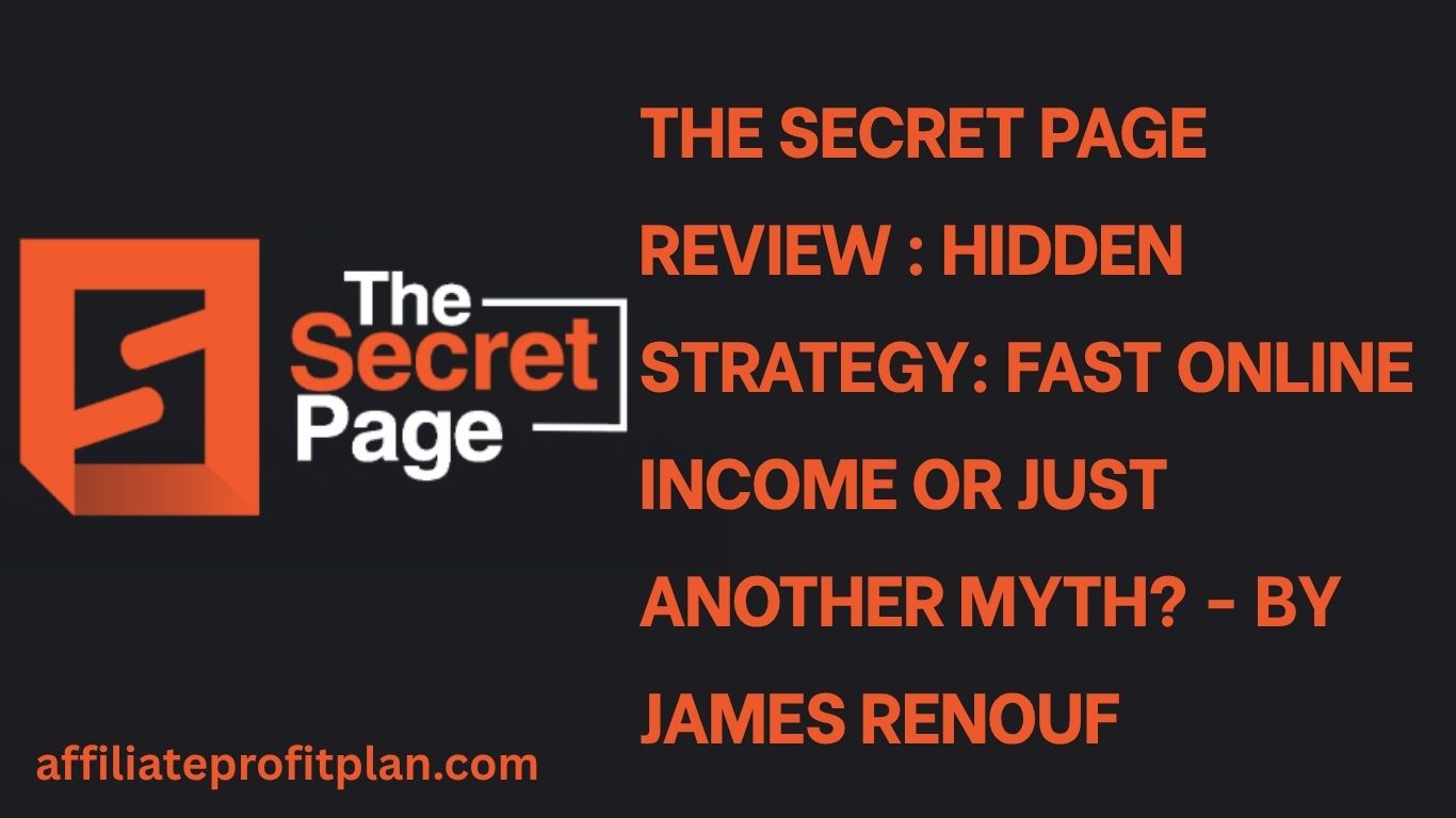 The Secret page review : Hidden Strategy: Fast Online Income or Just Another Myth? - by James Renouf