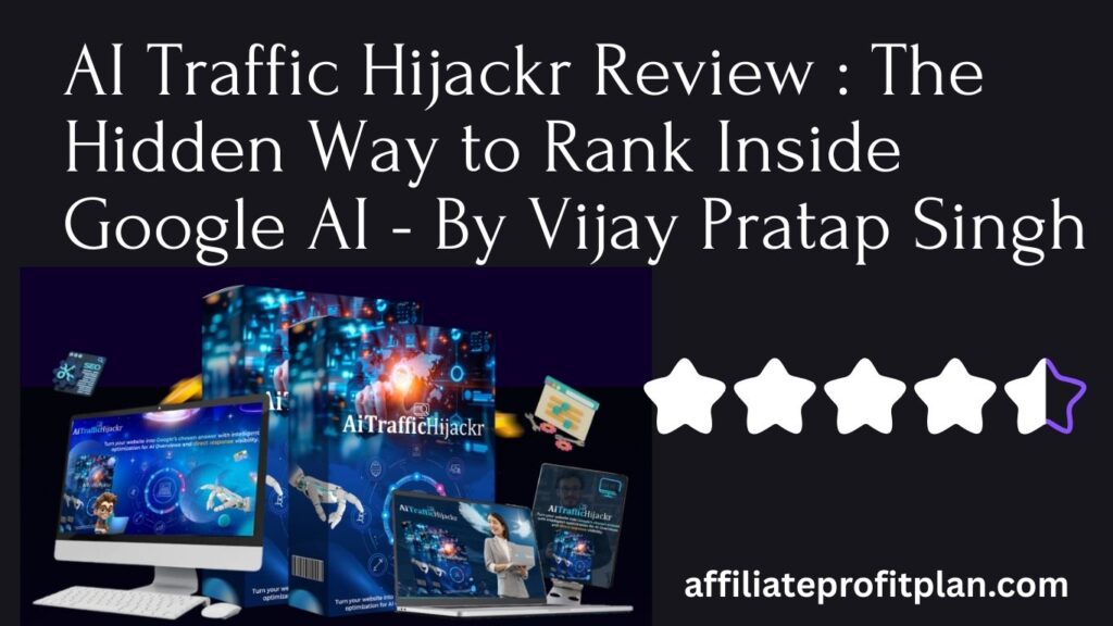 AI Traffic Hijackr Review : The Hidden Way to Rank Inside Google AI - By Vijay Pratap Singh